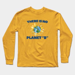 There is no Planet B Long Sleeve T-Shirt